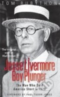 Kniha: Jesse Livermore Boy Plunger (Tom Rubython). , 2017 Kniha: Jesse Livermore Boy Plunger (Tom Rubython). , 2017