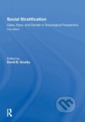 Kniha: Social Stratification, Class, Race, and Gender in Sociological Perspective, Second Edition (David Grusky). Routledge, 2021 Kniha: Social Stratification, Class, Race, and Gender in Sociological Perspective, Second Edition (David Grusky). Routledge, 2021