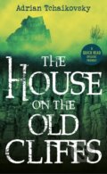 Kniha: The House on the Old Cliffs (Adrian Tchaikovsky). , 2021 Kniha: The House on the Old Cliffs (Adrian Tchaikovsky). , 2021