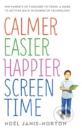 Kniha: Calmer Easier Happier Screen Time (Noël Janis-Norton). Yellow Kite, 2017 Kniha: Calmer Easier Happier Screen Time (Noël Janis-Norton). Yellow Kite, 2017
