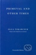 Kniha: Primeval and Other Times (Olga Tokarczuk). Fitzcarraldo Editions, 2026 Kniha: Primeval and Other Times (Olga Tokarczuk). Fitzcarraldo Editions, 2026