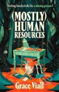 Kniha: (Mostly) Human Resources (Grace Viall). Bloomsbury, 2026 Kniha: (Mostly) Human Resources (Grace Viall). Bloomsbury, 2026