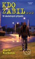 Kniha: Kdo zabil... (Marie Kurková). Irgona, 2013 Kniha: Kdo zabil... (Marie Kurková). Irgona, 2013