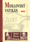 Kniha: Muklovský Vatikán (Josef Petr Ondok). Centrum pro studium demokracie a kultury, 2005 Kniha: Muklovský Vatikán (Josef Petr Ondok). Centrum pro studium demokracie a kultury, 2005