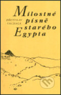 Milostné písně starého Egypta - Břetislav Vachala, Jiří Staněk (ilustrácie), Set Out, 2003