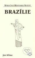 Kniha: Brazílie - stručná historie států (Jan Klíma). Libri, 2003 Kniha: Brazílie - stručná historie států (Jan Klíma). Libri, 2003