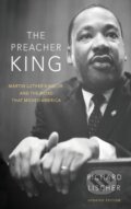 Kniha: The Preacher King (Richard Lischer). Oxford University Press, 2020 Kniha: The Preacher King (Richard Lischer). Oxford University Press, 2020