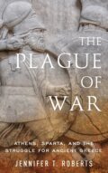 Kniha: The Plague of War (Jennifer T. Roberts). Oxford University Press, 2017 Kniha: The Plague of War (Jennifer T. Roberts). Oxford University Press, 2017