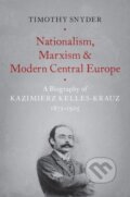 Kniha: Nationalism, Marxism, and Modern Central Europe (Timothy Snyder). Oxford University Press, 2018 Kniha: Nationalism, Marxism, and Modern Central Europe (Timothy Snyder). Oxford University Press, 2018