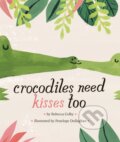 Kniha: Crocodiles Need Kisses Too (Rebecca Colby). , 2020 Kniha: Crocodiles Need Kisses Too (Rebecca Colby). , 2020