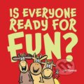 Kniha: Is Everyone Ready for Fun? (Jan Thomas). Beach Lane, 2020 Kniha: Is Everyone Ready for Fun? (Jan Thomas). Beach Lane, 2020