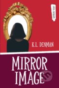 Kniha: Mirror Image (K.L. Denman). , 2020 Kniha: Mirror Image (K.L. Denman). , 2020