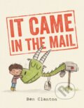 Kniha: It Came in the Mail (Ben Clanton). Simon & Schuster Books for Young Readers, 2019 Kniha: It Came in the Mail (Ben Clanton). Simon & Schuster Books for Young Readers, 2019