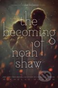 Kniha: The Becoming of Noah Shaw (Michelle Hodkin). Simon & Schuster Books for Young Readers, 2018 Kniha: The Becoming of Noah Shaw (Michelle Hodkin). Simon & Schuster Books for Young Readers, 2018