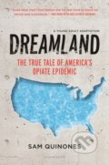 Kniha: Dreamland (Sam Quinones). Bloomsbury, 2019 Kniha: Dreamland (Sam Quinones). Bloomsbury, 2019
