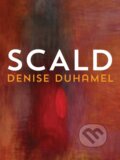 Kniha: Scald (Denise Duhamel). University of Pittsburgh Press, 2017 Kniha: Scald (Denise Duhamel). University of Pittsburgh Press, 2017