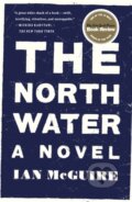 Kniha: The North Water (Ian McGuire). , 2017 Kniha: The North Water (Ian McGuire). , 2017