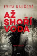 Kniha: Až shoří voda (Evita Naušová). Motto, 2026 Kniha: Až shoří voda (Evita Naušová). Motto, 2026