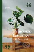 Kniha: Dokonalosti (Vincenzo Latronico). Vyšehrad, 2026 Kniha: Dokonalosti (Vincenzo Latronico). Vyšehrad, 2026