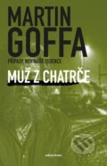 Kniha: Muž z chatrče (Martin Goffa). Mladá fronta, 2026 Kniha: Muž z chatrče (Martin Goffa). Mladá fronta, 2026