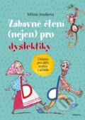 Kniha: Zábavné čtení (nejen) pro dyslektiky (Miluše Jirušková). Albatros SK, 2026 Kniha: Zábavné čtení (nejen) pro dyslektiky (Miluše Jirušková). Albatros SK, 2026