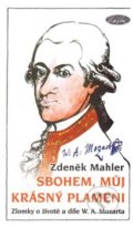 Kniha: Sbohem, můj krásný plameni (Zdeněk Mahler). Sláfka, 2013 Kniha: Sbohem, můj krásný plameni (Zdeněk Mahler). Sláfka, 2013