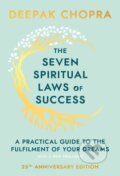 The Seven Spiritual Laws of Success - Deepak Chopra, Bantam Press, 1996