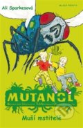 Kniha: Mutanol - Muší mstitelé (Ali Sparkes). Mladá fronta, 2012 Kniha: Mutanol - Muší mstitelé (Ali Sparkes). Mladá fronta, 2012