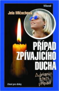 Kniha: Případ zpívajícího ducha (Jela Mlčochová). , 2004 Kniha: Případ zpívajícího ducha (Jela Mlčochová). , 2004