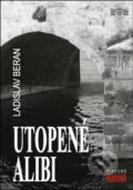 Kniha: Utopené alibi (Ladislav Beran). J&M Písek, 2013 Kniha: Utopené alibi (Ladislav Beran). J&M Písek, 2013