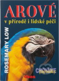 Kniha: Arové v přírodě i lidské péči (Rosemary Low). , 2000 Kniha: Arové v přírodě i lidské péči (Rosemary Low). , 2000