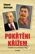 Kniha: Pokřtěni křížem (Eduard Kočergin). Plus, 2018 Kniha: Pokřtěni křížem (Eduard Kočergin). Plus, 2018