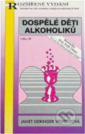 Kniha: Dospělé děti alkoholiků (Janet Geringer Woititz). Columbus, 1998 Kniha: Dospělé děti alkoholiků (Janet Geringer Woititz). Columbus, 1998