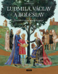 Kniha: Ludmila, Václav a Boleslav (Renáta Fučíková). Práh, 2013 Kniha: Ludmila, Václav a Boleslav (Renáta Fučíková). Práh, 2013