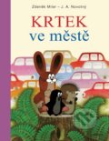 Kniha: Krtek ve městě (J.A. Novotný a Zdeněk Miler). Albatros CZ, 2018 Kniha: Krtek ve městě (J.A. Novotný a Zdeněk Miler). Albatros CZ, 2018