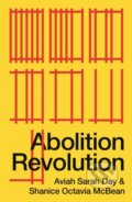 Kniha: Abolition Revolution (Aviah Sarah Day a Shanice Octavia McBean). Pluto Press, 2022 Kniha: Abolition Revolution (Aviah Sarah Day a Shanice Octavia McBean). Pluto Press, 2022