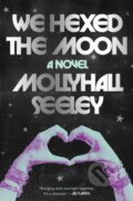 Kniha: We Hexed the Moon (Mollyhall Seeley). S&S/Saga Press, 2026 Kniha: We Hexed the Moon (Mollyhall Seeley). S&S/Saga Press, 2026
