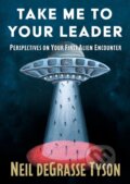 Kniha: Take Me to Your Leader (Neil deGrasse Tyson). , 2026 Kniha: Take Me to Your Leader (Neil deGrasse Tyson). , 2026