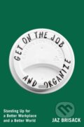 Kniha: Get on the Job and Organize (Jaz Brisack). Atria Books, 2026 Kniha: Get on the Job and Organize (Jaz Brisack). Atria Books, 2026