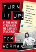 Kniha: Turn It Up! (Tom Werman). Jawbone, 2023 Kniha: Turn It Up! (Tom Werman). Jawbone, 2023