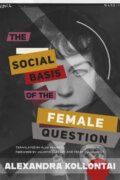 Kniha: The Social Basis of the Female Question (Alexandra Kollontai). Haymarket Books, 2026 Kniha: The Social Basis of the Female Question (Alexandra Kollontai). Haymarket Books, 2026