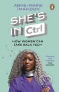 Kniha: She''s In CTRL (Anne-Marie Imafidon). Transworld, 2023 Kniha: She''s In CTRL (Anne-Marie Imafidon). Transworld, 2023