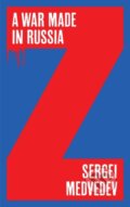 Kniha: War Made in Russia (Sergei Medvedev). Polity Press, 2023 Kniha: War Made in Russia (Sergei Medvedev). Polity Press, 2023