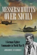 Kniha: Messerschmitts Over Sicily (Johannes Steinhoff). Stackpole Books, 2023 Kniha: Messerschmitts Over Sicily (Johannes Steinhoff). Stackpole Books, 2023