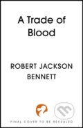 Kniha: Trade of Blood (Robert Jackson Bennett). Hodderscape, 2026 Kniha: Trade of Blood (Robert Jackson Bennett). Hodderscape, 2026