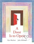Kniha: Door Is to Open (Julie Morstad a Kyo Maclear). Tundra, 2026 Kniha: Door Is to Open (Julie Morstad a Kyo Maclear). Tundra, 2026