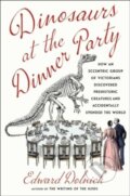 Kniha: Dinosaurs at the Dinner Party (Edward Dolnick). Scribner, 2024 Kniha: Dinosaurs at the Dinner Party (Edward Dolnick). Scribner, 2024