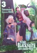 Kniha: My Quiet Blacksmith Life in Another World: Volume 3 (Light Novel) (Kinta, Tamamaru a Linda Liu). J-Novel Club, 2026 Kniha: My Quiet Blacksmith Life in Another World: Volume 3 (Light Novel) (Kinta, Tamamaru a Linda Liu). J-Novel Club, 2026