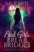 Kniha: Bad Girls Break Bridges (S.L. Choi). City Owl Press, 2024 Kniha: Bad Girls Break Bridges (S.L. Choi). City Owl Press, 2024