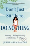 Kniha: Don''t Just Sit There, DO NOTHING (Jessie Asya Kanzer). , 2022 Kniha: Don''t Just Sit There, DO NOTHING (Jessie Asya Kanzer). , 2022